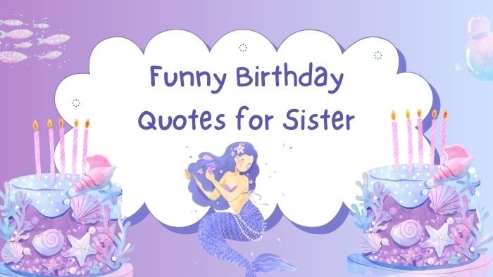 Funny Birthday Quotes for Sister